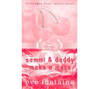 Sammi and Daddy Make a Mess: A Taboo Forbidden Step-Father Mafia Spicy Age Gap Romance