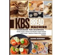 Sammi Harvest KBS Bread Machine Cookbook for Beginners (Tascabile)