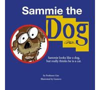 Sammie the Dog: Sammie looks like a dog but really thinks he is a cat