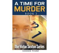 Sammie Ward A Time For Murder (The Victor Sexton Series) Book 2 (Tascabile)