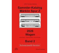 Sammler-Katalog Märklin Spur Z 2026 Wagen, Schwarzweiß-Version: Band 2, Deutschland + Export-Modelle + Sondermodelle