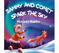 Sammy and Comet Spark the Sky: An Enchanting Picture Book for Ages 4-8