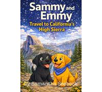 Sammy and Emmy: Travel to California’s High Sierra