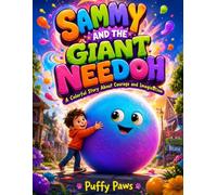 SAMMY AND THE GIANT NEEDOH: A Colorful Story About Courage and Imagination