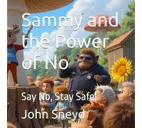Sammy and the Power of No: Say No, Stay Safe!: 3