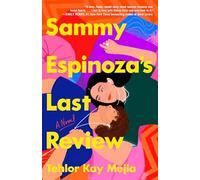 Sammy espinoza's last review: a novel - Mejia Tehlor Kay