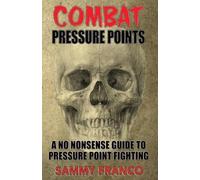 Sammy Franco Combat Pressure Points (Tascabile) Pressure Point Fighting