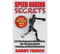 Sammy Franco Speed Boxing Secrets (Tascabile) Boxing Master