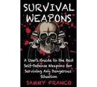 Sammy Franco Survival Weapons (Tascabile)