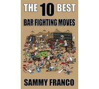 Sammy Franco The 10 Best Bar Fighting Moves (Tascabile) 10 Best