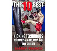 Sammy Franco The 10 Best Kicking Techniques (Tascabile) 10 Best