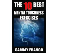 Sammy Franco The 10 Best Mental Toughness Exercises (Tascabile) 10 Best