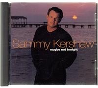 Sammy Kershaw - Sammy Kershaw - Maybe Not Tonight - [CD]