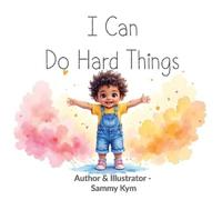 Sammy Kym I Can Do Hard Things (Tascabile)