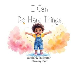 Sammy Kym I Can Do Hard Things (Tascabile)