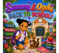 Sammy & Oyuki: Back to School!: A Heartwarming Story About Learning, Friendship, Kindness, and the Joy of School