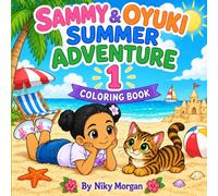 Sammy & Oyuki’s Summer Adventure 1 Coloring Book: A Fun Summer Coloring Adventure with Beaches, Animals, Friendship and Sunny Days