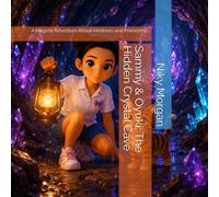 Sammy & Oyuki: The Hidden Crystal Cave: A Magical Adventure About Kindness and Friendship