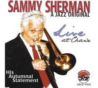 Sammy Sherman A Jazz Original: Live at Chan's - His Autumnal Statement Arbo (CD)