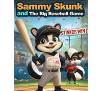 Sammy Skunk And The Big Baseball Game: A Story About Winning through Kindness And Playing Fair