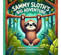 Sammy Sloth's Big Adventure: Patience, Perseverance, and Celebrating Small Victories