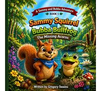 Sammy Squirrel and Bubba Bull Frog: The Missing Acorns