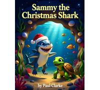 Sammy the Christmas Shark: Children's Christmas Book. Kid's Christmas Story