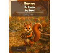 Sammy the Sharing Squirrel: A Story About Sharing, Fairness, and Making Room for Others