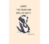 Sammy, The Skunk Who Smelled Sweet