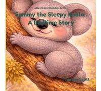 Sammy the sleepy Koala: A Bedtime Story