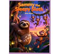 Sammy the Sleepy Sloth: Children's Animal Storybook, children's books ages 0-4