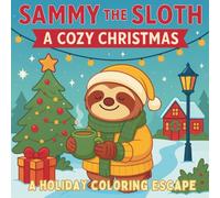 Sammy The Sloth A Cozy Christmas: A Holiday Coloring Escape