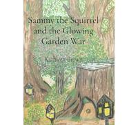 Sammy the Squirrel and the Glowing Garden War