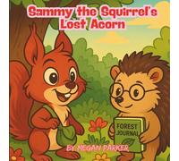 Sammy the Squirrel’s Lost Acorn: Adventure, Animal, Forest, Teamwork