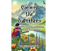 Sammy the Superhero: 10 Powerful Stories of Helping Others and Doing Good