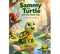 Sammy the Turtle and the Busy Day: A Heartwarming Picture Book About Slowing Down, Mindfulness, and Enjoying Each Moment for Kids Ages 3-7