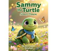 Sammy the Turtle Slows Down: A Gentle Picture Book About Patience, Mindfulness, and Feeling Calm for Kids Ages 3-7