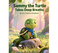 Sammy the Turtle Takes Deep Breaths: A Gentle Picture Book About Calming Down, Mindfulness, and Big Feelings for Kids Ages 3-7