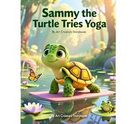Sammy the Turtle Tries Yoga: A Calm and Cozy Picture Book About Mindfulness, Breathing, and Learning to Relax for Kids Ages 3-7