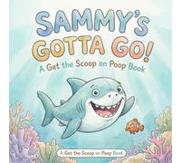 Sammy's Gotta Go!: A Get the Scoop on Poop Book