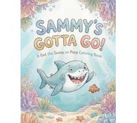 Sammy's Gotta Go! Coloring Book: A Get the Scoop on Poop Coloring Book