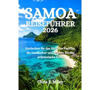 SAMOA-REISEFÜHRER 2026: Entdecken Sie das Herz des Pazifiks, die Inselkultur und erleben Sie das polynesische Erbe.