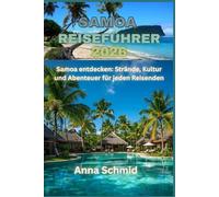 SAMOA REISEFÜHRER 2026: Samoa entdecken: Strände, Kultur und Abenteuer für jeden Reisenden