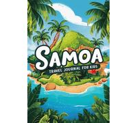 Samoa Travel Journal for Kids: With Prompts to Record Your Big Adventures