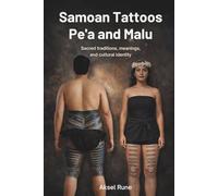 Samoan Tattoos: Pe'a and Malu: Sacred traditions, meanings, and cultural identity