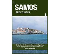SAMOS REISEFÜHRER: Entdecken Sie die besten Sehenswürdigkeiten, lokale Highlights, Outdoor-Nervenkitzel und kluge Reisetipps