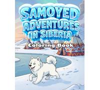 Samoyed Adventures In Siberia Coloring Book