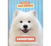 Samoyeds: The Smiling Snow Cloud Dogs