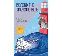 Sampad Dutt Beyond the Tranquil Blue-Whispers from the Depths of the (Tascabile)