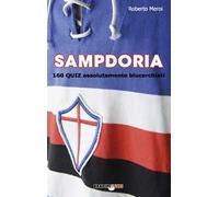 Sampdoria. 160 quiz assolutamente blucerchiati